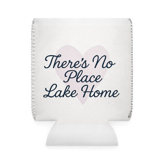 Can Cooler Sleeve — "There's No Place Lake Home" Lake House Beer Koozie